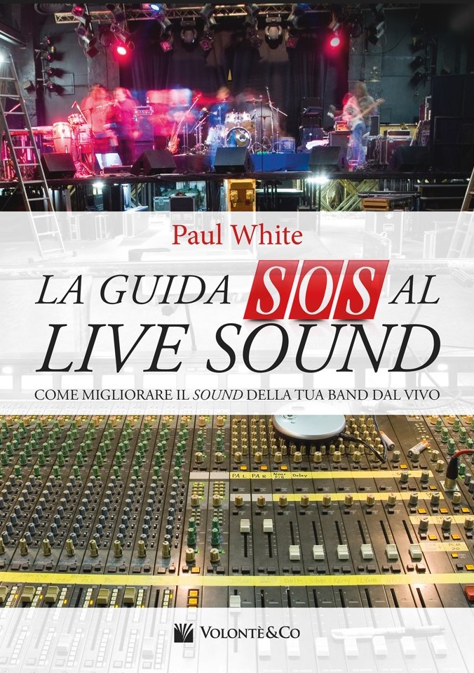 la guida sos al live sound paul white libro tutorial recensione review fonico live base volontè strumentimusicali.it