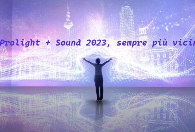 Prolight + Sound tutti gli eventi Frankfurt Messe 2023 news smstrumentimusicali