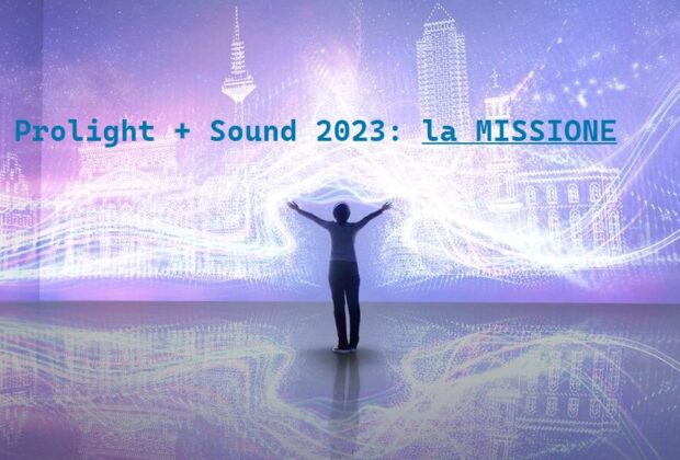 Prolight + Sound 2023 la missione tutti gli eventi e novità Frankfurt Messe 2023 news smstrumentimusicali