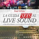 la guida sos al live sound paul white libro tutorial recensione review fonico live base volontè strumentimusicali.it